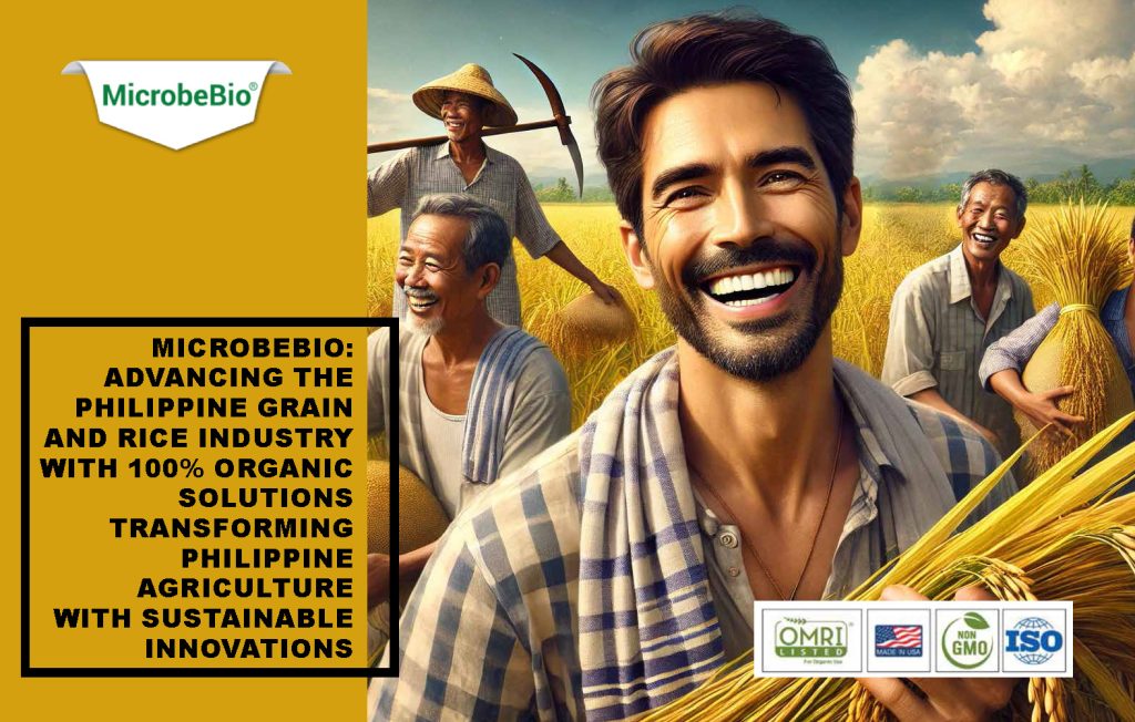 Microbebio: Advancing the Philippine Grain and Rice Industry with 100% Organic Solutions Transforming Philippine Agriculture with Sustainable Innovations