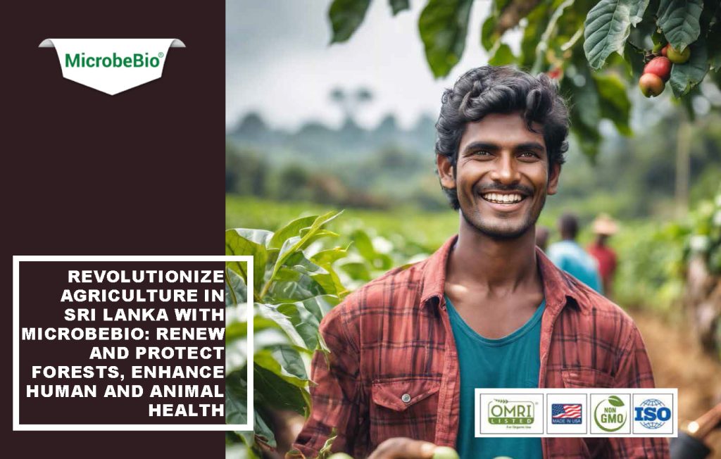 Revolutionize Agriculture in Sri Lanka with Microbebio: Renew and Protect Forests, Enhance Human and Animal Health